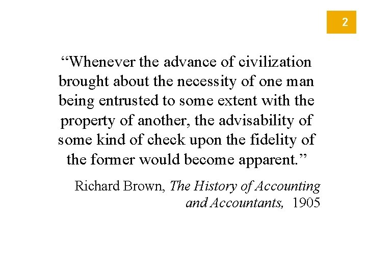 2 “Whenever the advance of civilization brought about the necessity of one man being