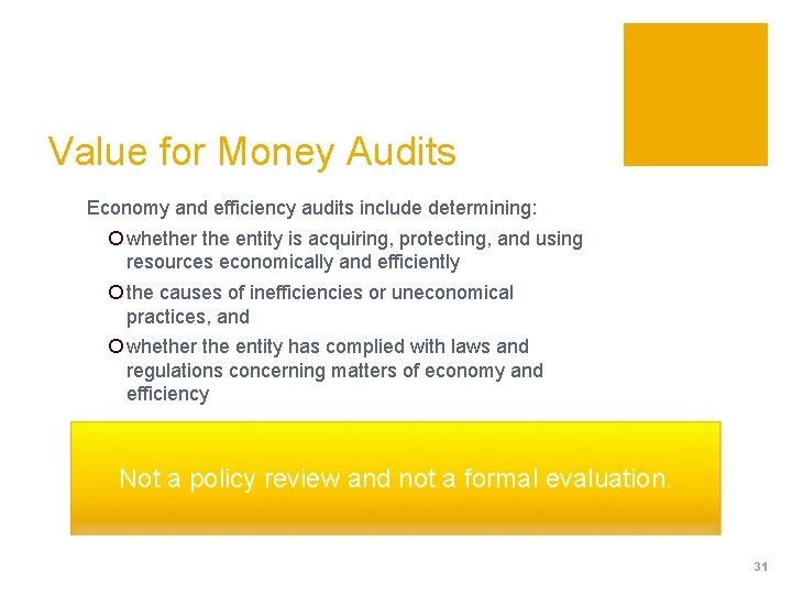Value for Money Audits Economy and efficiency audits include determining: ¡ whether the entity