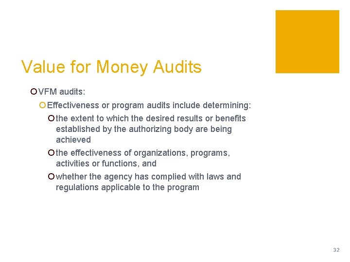Value for Money Audits ¡ VFM audits: ¡ Effectiveness or program audits include determining: