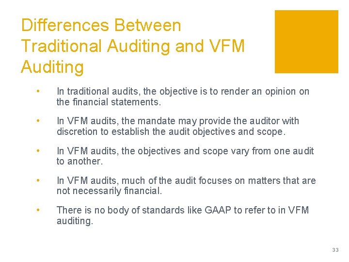 Differences Between Traditional Auditing and VFM Auditing • In traditional audits, the objective is