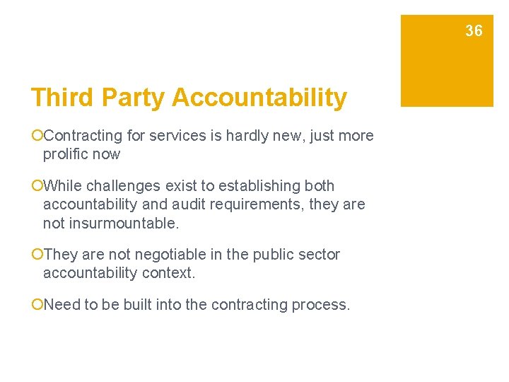 36 Third Party Accountability ¡Contracting for services is hardly new, just more prolific now