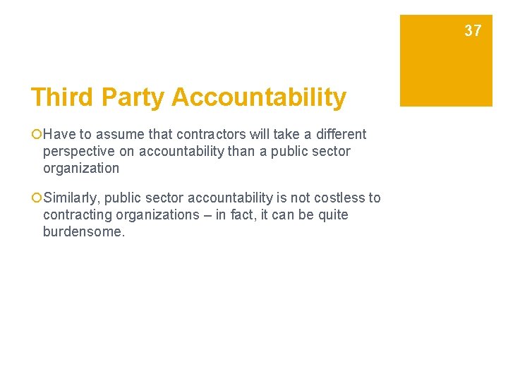 37 Third Party Accountability ¡Have to assume that contractors will take a different perspective