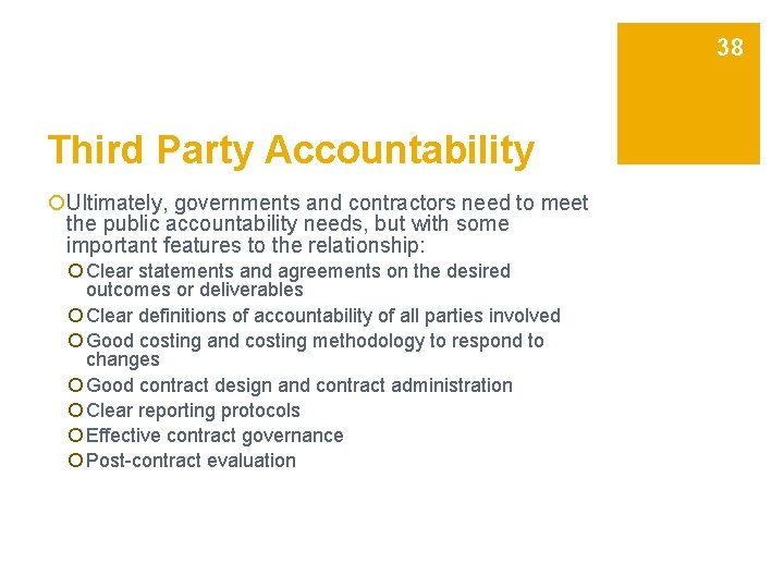 38 Third Party Accountability ¡Ultimately, governments and contractors need to meet the public accountability