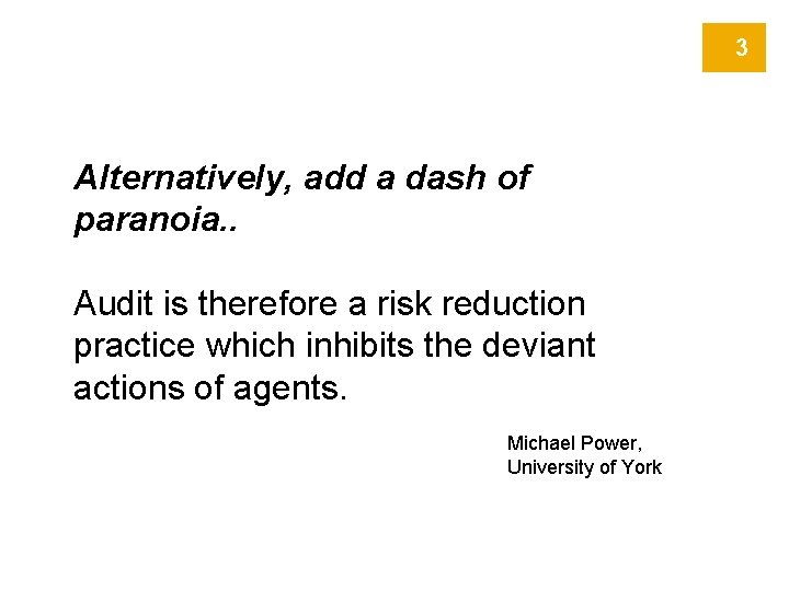 3 Alternatively, add a dash of paranoia. . Audit is therefore a risk reduction