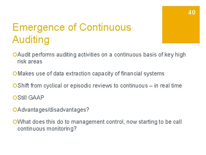 40 Emergence of Continuous Auditing ¡Audit performs auditing activities on a continuous basis of