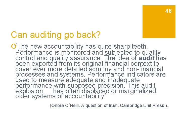 46 Can auditing go back? ¡‘The new accountability has quite sharp teeth. Performance is