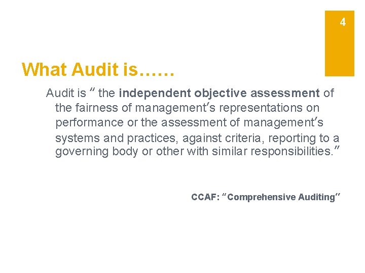 4 What Audit is…… Audit is “ the independent objective assessment of the fairness