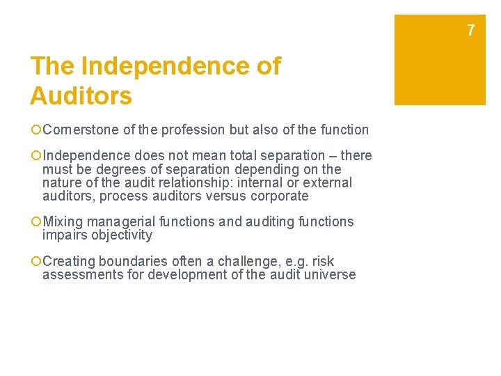 7 The Independence of Auditors ¡Cornerstone of the profession but also of the function