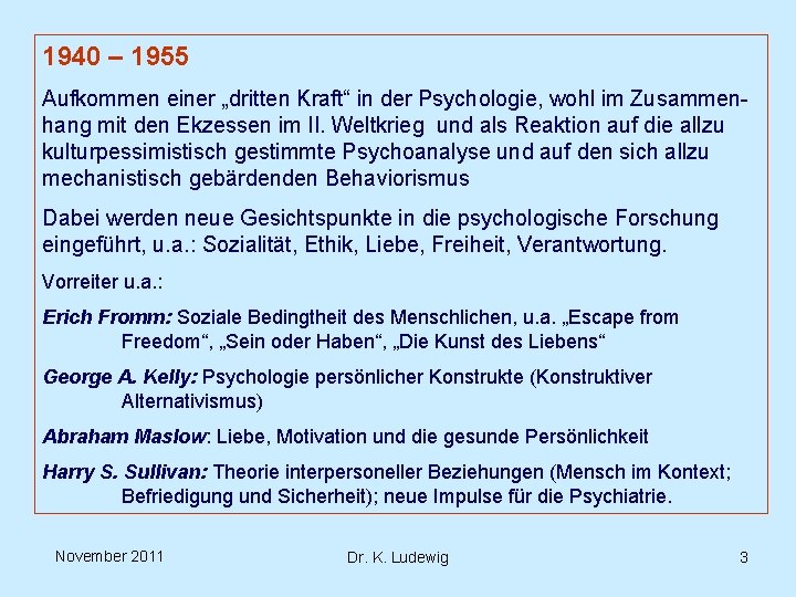 1940 – 1955 Aufkommen einer „dritten Kraft“ in der Psychologie, wohl im Zusammenhang mit