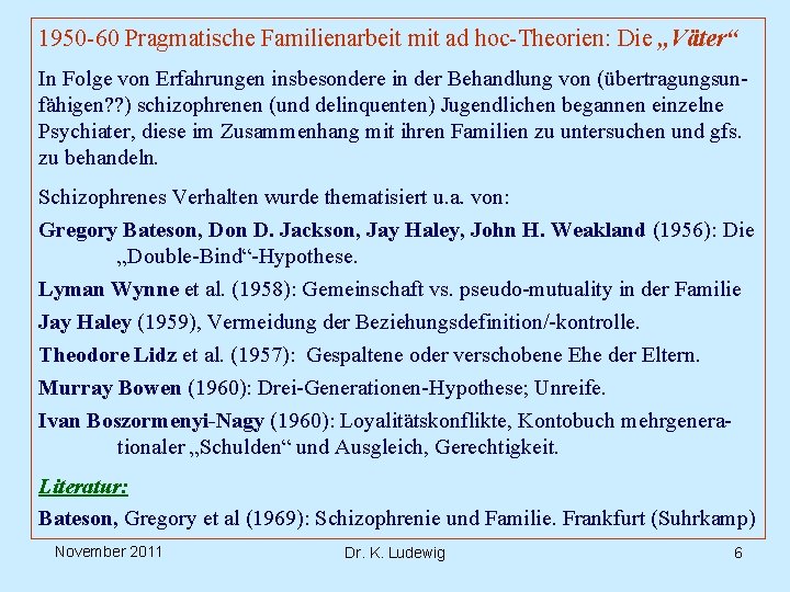 1950 -60 Pragmatische Familienarbeit mit ad hoc-Theorien: Die „Väter“ In Folge von Erfahrungen insbesondere