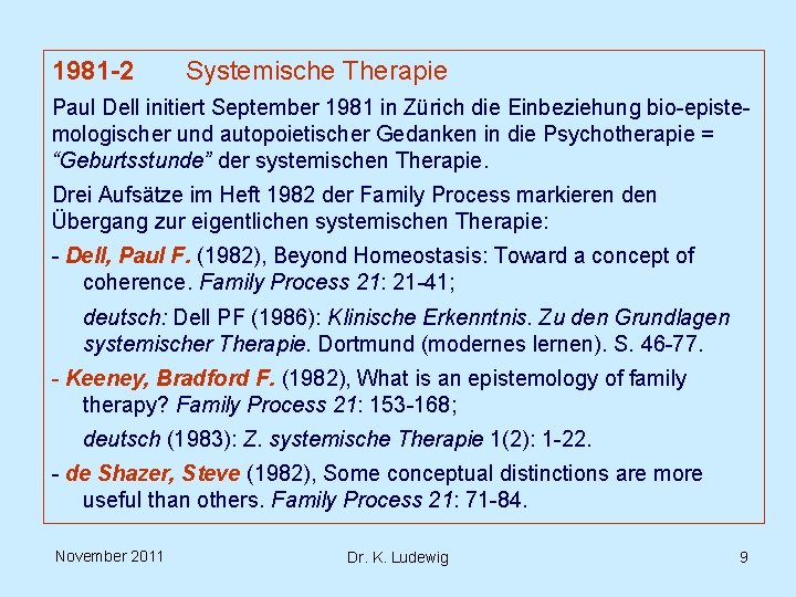 1981 -2 Systemische Therapie Paul Dell initiert September 1981 in Zürich die Einbeziehung bio-epistemologischer