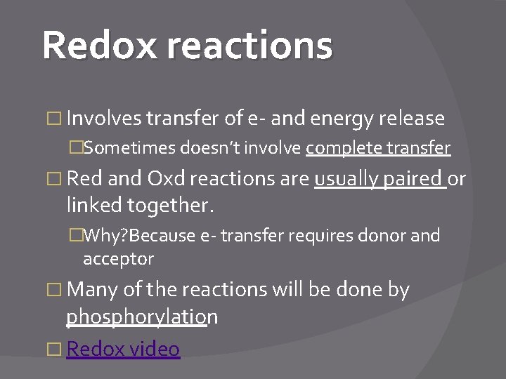 Redox reactions � Involves transfer of e- and energy release �Sometimes doesn’t involve complete