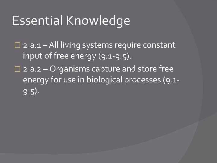Essential Knowledge � 2. a. 1 – All living systems require constant input of