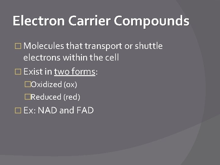 Electron Carrier Compounds � Molecules that transport or shuttle electrons within the cell �