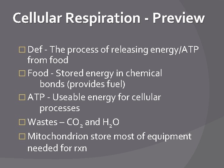 Cellular Respiration - Preview � Def - The process of releasing energy/ATP from food