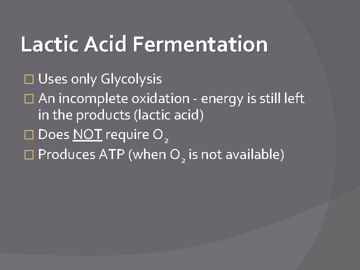 Lactic Acid Fermentation � Uses only Glycolysis � An incomplete oxidation - energy is