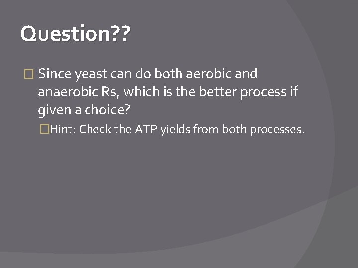 Question? ? � Since yeast can do both aerobic and anaerobic Rs, which is