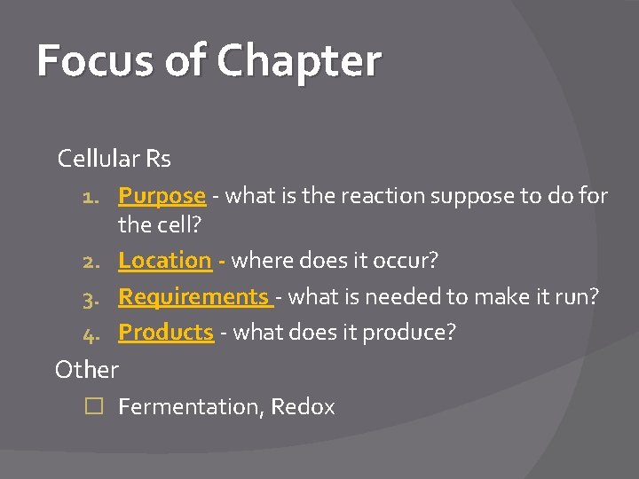 Focus of Chapter Cellular Rs 1. Purpose - what is the reaction suppose to