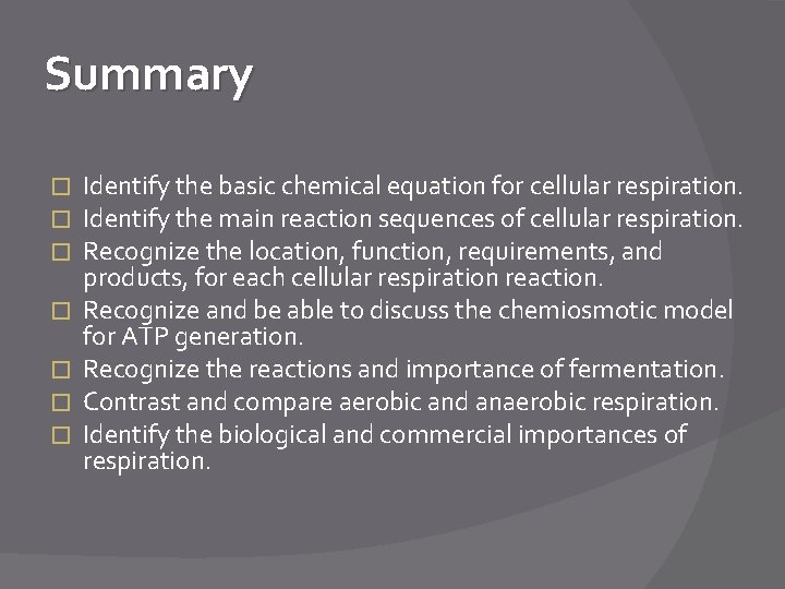 Summary � � � � Identify the basic chemical equation for cellular respiration. Identify