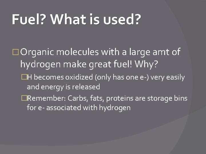 Fuel? What is used? � Organic molecules with a large amt of hydrogen make