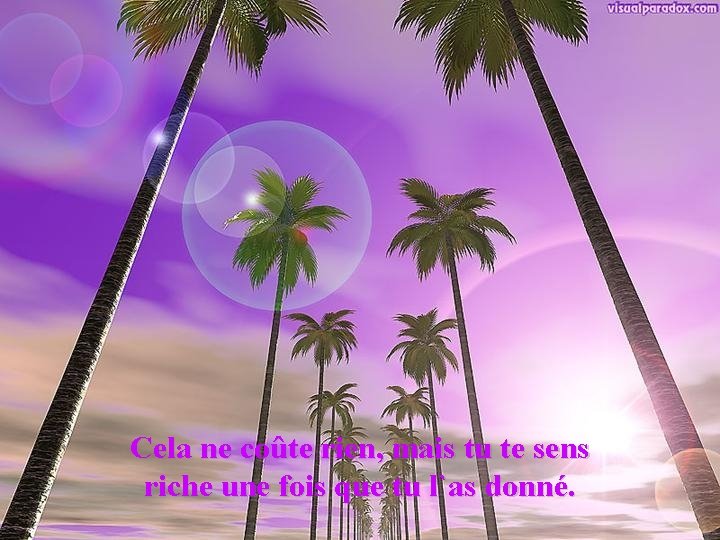 Cela ne coûte rien, mais tu te sens riche une fois que tu l`as