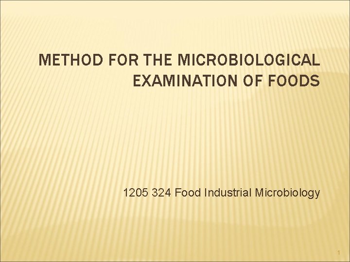 METHOD FOR THE MICROBIOLOGICAL EXAMINATION OF FOODS 1205 324 Food Industrial Microbiology 1 
