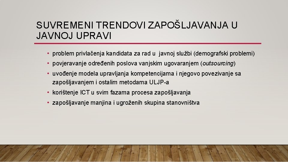 SUVREMENI TRENDOVI ZAPOŠLJAVANJA U JAVNOJ UPRAVI • problem privlačenja kandidata za rad u javnoj