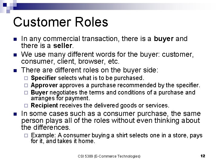 Customer Roles n n n In any commercial transaction, there is a buyer and