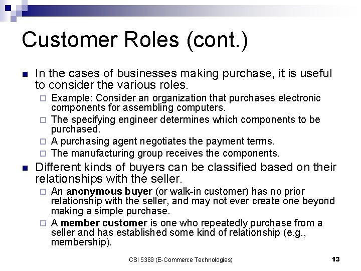 Customer Roles (cont. ) n In the cases of businesses making purchase, it is