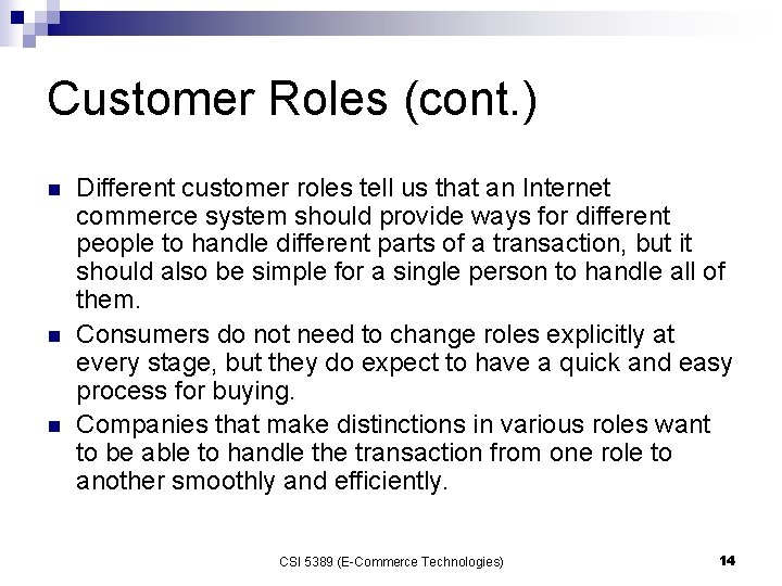 Customer Roles (cont. ) n n n Different customer roles tell us that an