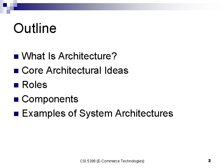 Outline What Is Architecture? n Core Architectural Ideas n Roles n Components n Examples