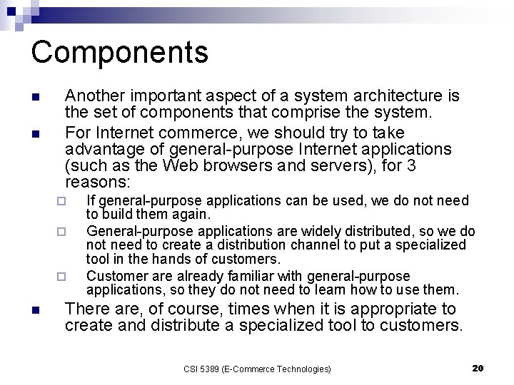 Components n n Another important aspect of a system architecture is the set of