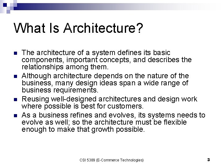 What Is Architecture? n n The architecture of a system defines its basic components,