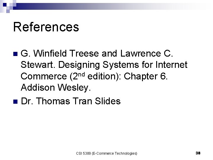 References G. Winfield Treese and Lawrence C. Stewart. Designing Systems for Internet Commerce (2