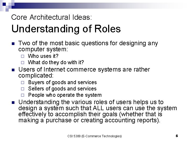 Core Architectural Ideas: Understanding of Roles n Two of the most basic questions for