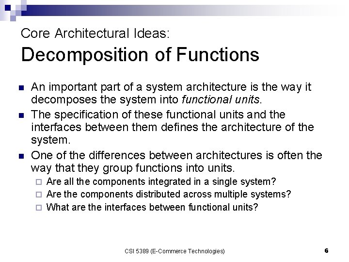 Core Architectural Ideas: Decomposition of Functions n n n An important part of a