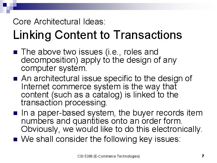 Core Architectural Ideas: Linking Content to Transactions n n The above two issues (i.