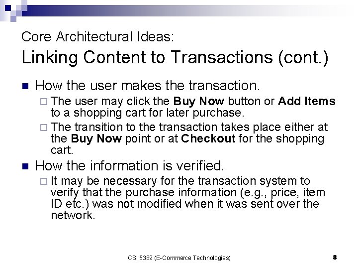 Core Architectural Ideas: Linking Content to Transactions (cont. ) n How the user makes