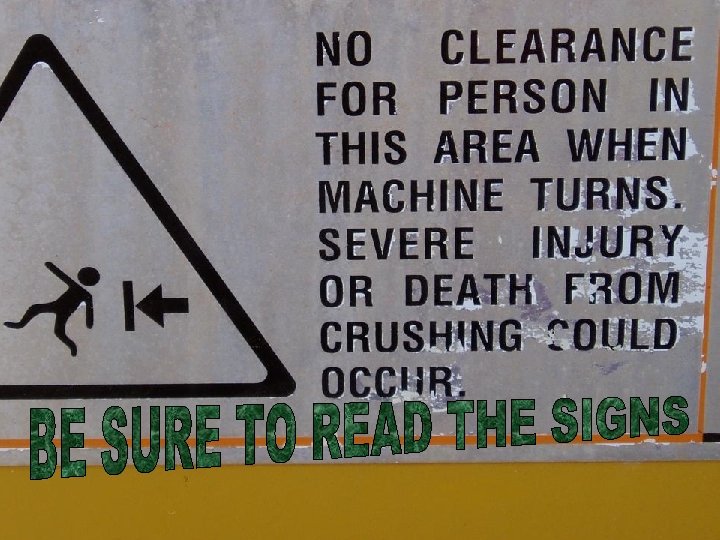 OBSERVE AND TAKE THE TIME TO READ WARNING SIGNS 