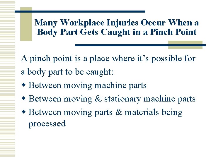 Many Workplace Injuries Occur When a Body Part Gets Caught in a Pinch Point