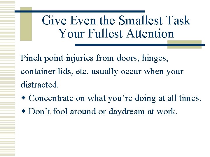 Give Even the Smallest Task Your Fullest Attention Pinch point injuries from doors, hinges,