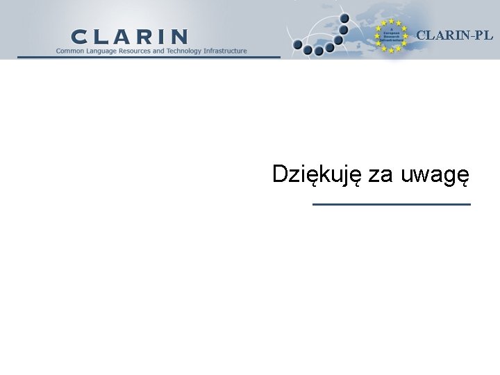 CLARIN-PL Dziękuję za uwagę 