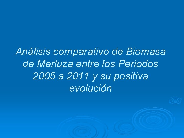 Análisis comparativo de Biomasa de Merluza entre los Periodos 2005 a 2011 y su