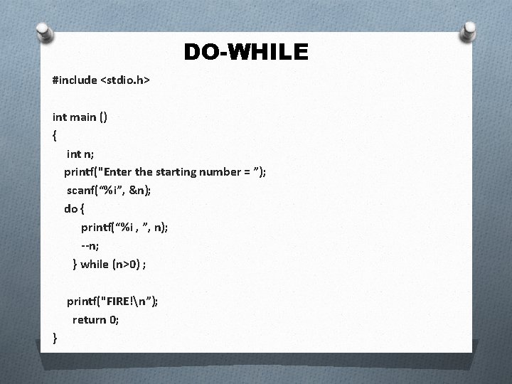 DO-WHILE #include <stdio. h> int main () { int n; printf("Enter the starting number