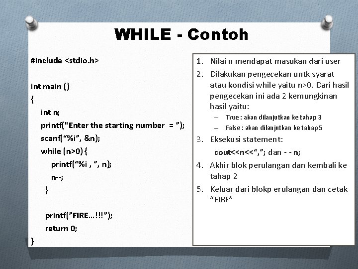 WHILE - Contoh #include <stdio. h> int main () { int n; printf("Enter the