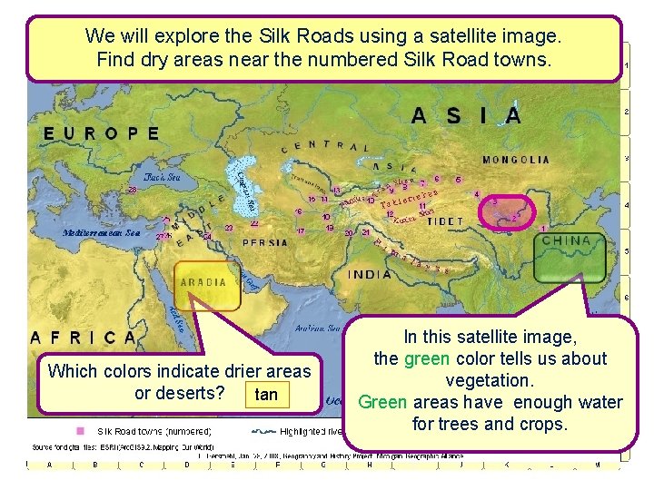 We will explore the Silk Roads using a satellite image. Find dry areas near