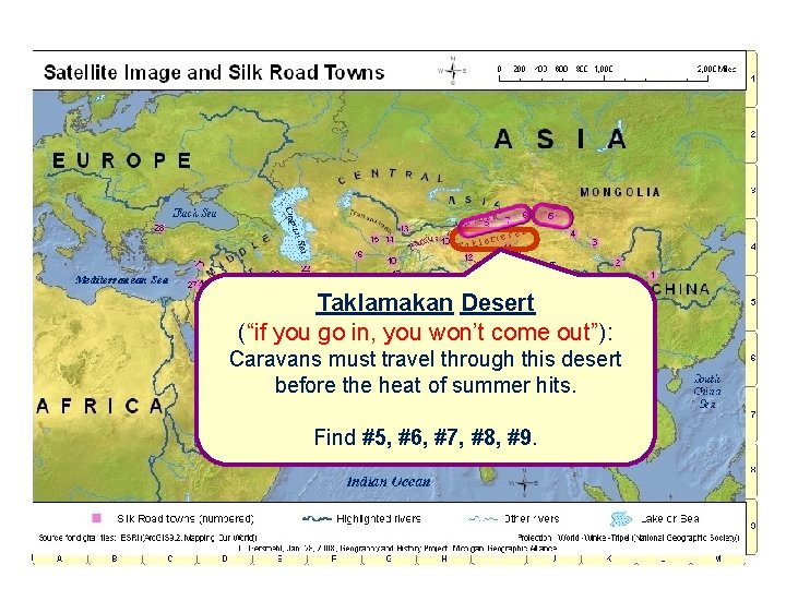 Taklamakan Desert (“if you go in, you won’t come out”): Caravans must travel through