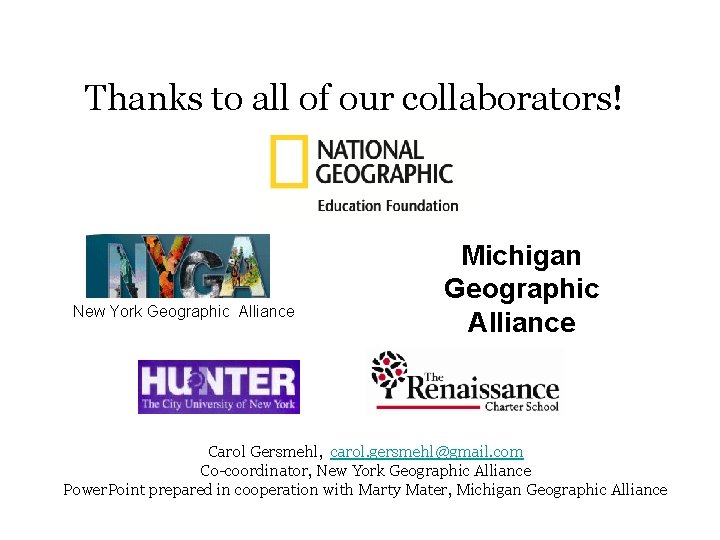 Thanks to all of our collaborators! New York Geographic Alliance Michigan Geographic Alliance Carol