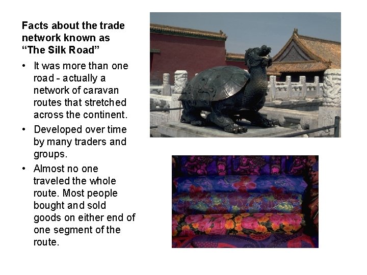 Facts about the trade network known as “The Silk Road” • It was more