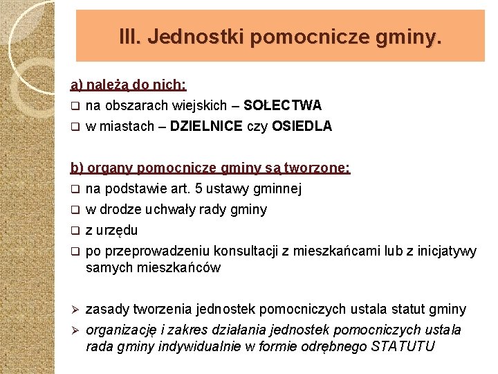 III. Jednostki pomocnicze gminy. a) należą do nich: q na obszarach wiejskich – SOŁECTWA